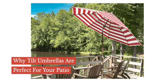 Why Tilt Umbrellas Are Perfect For Your Patio