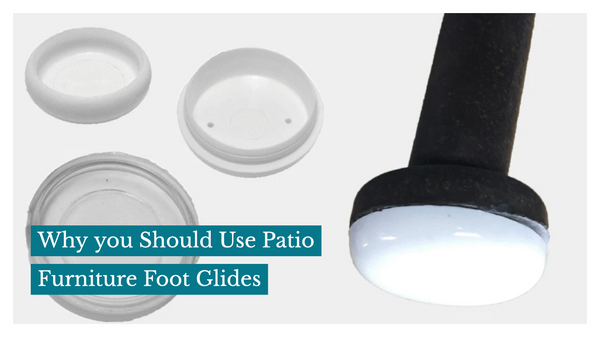 Why you Should Use Patio Furniture Foot Glides